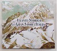 Atlante storico del Gran Sasso d'Italia -Silvio Di Eleonora - Nuovo in Offerta