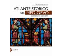 Atlante storico del Medioevo. Cultura e società - [Jaca Book]