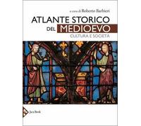 Atlante storico del Medioevo. Cultura e società. Ediz. a colori