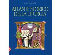 Atlante storico della liturgia. Ediz. a colori