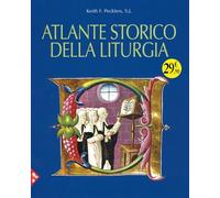 Atlante storico della liturgia. Ediz. a colori