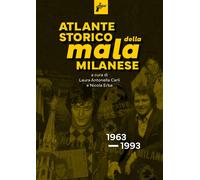 Atlante storico della mala milanese - [Milieu]