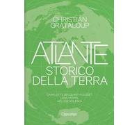 Atlante storico della Terra. Ediz. illustrata