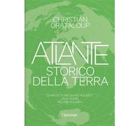 Atlante storico della Terra. Ediz. illustrata - Grataloup Christian