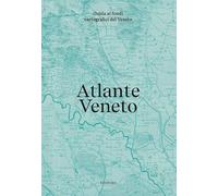 Atlante Veneto. Guida Ai Fondi Cartografici Del Veneto - - 2024
