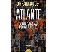 Atlante. Viaggi e personaggi intorno al mondo