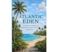 Atlantic Eden: A Journey Through Miami Beach’s Living Paradise