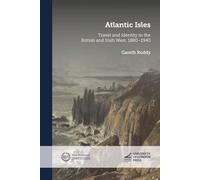 Atlantic Isles: Travel and Identity in the British and Irish West, 1880-1940