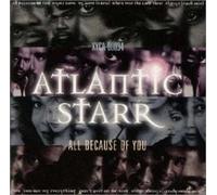 Atlantic Starr - All Because Of You