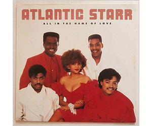 ATLANTIC STARR / ALL IN THE NAME OF LOVE