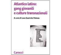 Atlantico latino: gang giovanili e culture transnazionali