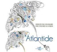 Atlantide. Disegni da colorare per vincere lo stress