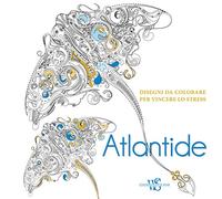 Atlantide. Disegni da colorare per vincere lo stress.