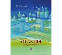 Atlantide e il segreto del mare. Ediz. a colori