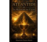 Atlantide III : Le Murmure du Calice