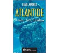 Atlantide. Il mito, i fatti, il mistero