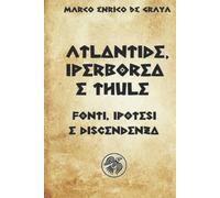 Atlantide, Iperborea e Thule: Fonti, ipotesi e discendenza