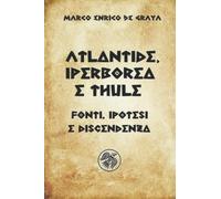 Atlantide, Iperborea e Thule: Fonti, ipotesi e discendenza