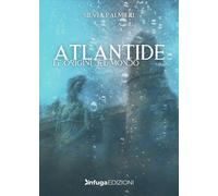 Atlantide. Le origini del mondo. La leggenda della fanciulla guerriera.
