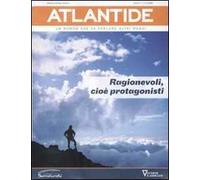 Atlantide. Un mondo che fa parlare altri mondi. Vol. 14: Ragionevoli, cioè protagonisti.