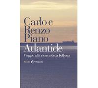 Atlantide. Viaggio alla ricerca della bellezza