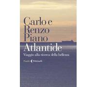 Atlantide. Viaggio alla ricerca della perfezione in sedici grandi progetti