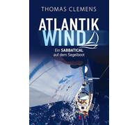 Atlantikwind: Ein Sabbatical auf dem Segelboot