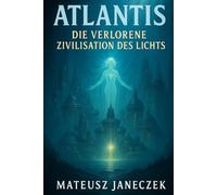 Atlantis - Die Verlorene Zivilisation des Lichts
