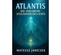 Atlantis - Die Verlorene Zivilisation des Lichts