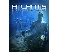 Atlantis: The Future Of Mankind
