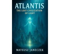 Atlantis - The Lost Civilization of Light