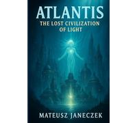 Atlantis - The Lost Civilization of Light