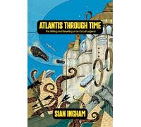 Atlantis Through Time: The Writing and Rewriting of an Occult Legend