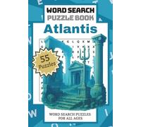 Atlantis: Word Search Puzzle Book | Explore Atlantis Through 55 Ocean-Inspired Word Searches for Relaxing and Curious Minds