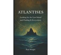 Atlantises: Looking for the Lost Island and Finding It Everywhere