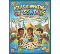 ATLAS ADVENTURE CROSSWORDS FOR KIDS: Explore the World with Fun Geography Puzzles, Countries, Capitals, and Landmarks For Curious Kids Ages 8-12 Large ... difficulty level for kids and Teens