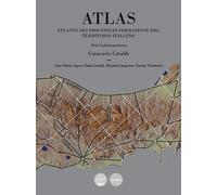Atlas. Atlante dei processi di formazione del territorio italiano. Ediz. b...