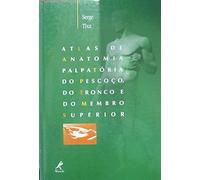 Atlas De Anatomia Palpatória Do Pescoço, Do Tronco E Do Membro Superior