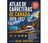 Atlas de carreteras de Canadá 2026-2027: Mapas detallados, rutas panorámicas para conducir, parques nacionales, carreteras aptas para autocaravanas, ... y planificación de viajes por todo el país.