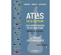 Atlas de la guitare - Droitier: Gammes et accords sur tout votre manche