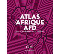 Atlas de l'Afrique AFD: Pour un autre regard sur le continent