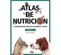Atlas de nutrición y alimentación práctica en perros y gatos (volúmenes I y II)