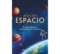 ATLAS DEL ESPACIO PARA NIÑOS: Descubre el Sistema Solar, Planetas, Estrellas y Galaxias