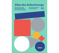 Atlas des Aufschwungs: 38 Impulse aus der jungen Wirtschaft für einen positiven Wandel