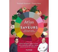 Atlas des saveurs: 1500 accords créatifs et des recettes inspirantes