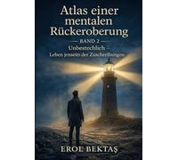 Atlas einer Mentalen Rückeroberung: Band 2: Unbestechlich - Leben jenseits der Zuschreibungen