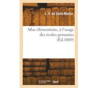 Atlas élémentaire à l'usage des écoles primaires / par Vivien de St Martin