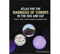 Atlas for the Diagnosis of Tumors in the Dog and Cat by Kiehl, Anita R.