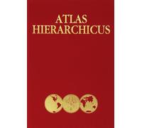 Atlas hierarchicus. Descriptio geographica et statistica insuper notae his...