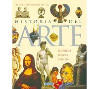 Atlas ilustrado de la historia del arte / Illustrated Atlas of Art History: Historia, Lenguajes, Epocas, Estilos